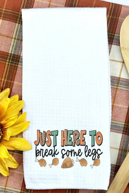 CALI BOUTIQUE, Just Here to Break Some Legs Thanksgiving Fall Towel, 806222t