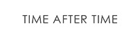 TIME AFTER TIME